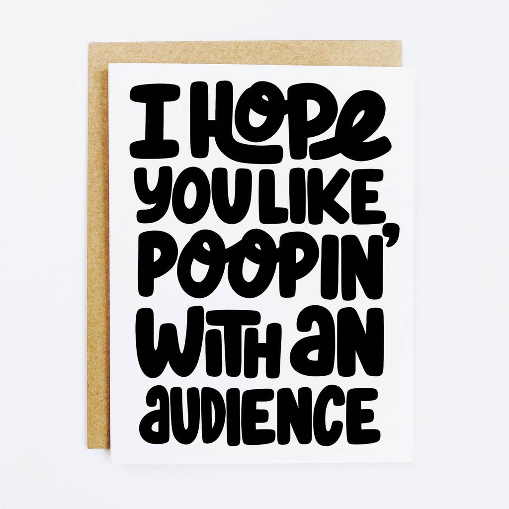 White background with black text says, "I hope you like poopin' with an audience". Kraft envelope included. 