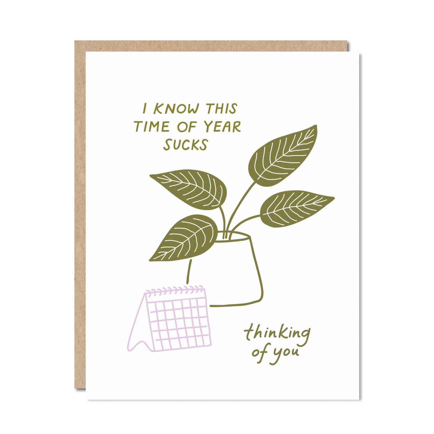 White background with image of a plant and calendar with olive green text says, "I know this time of year sucks" and "thinking of you". Kraft envelope included. 