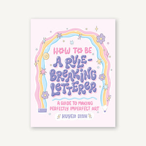 How To Be a Rule-Breaking Letterer Book