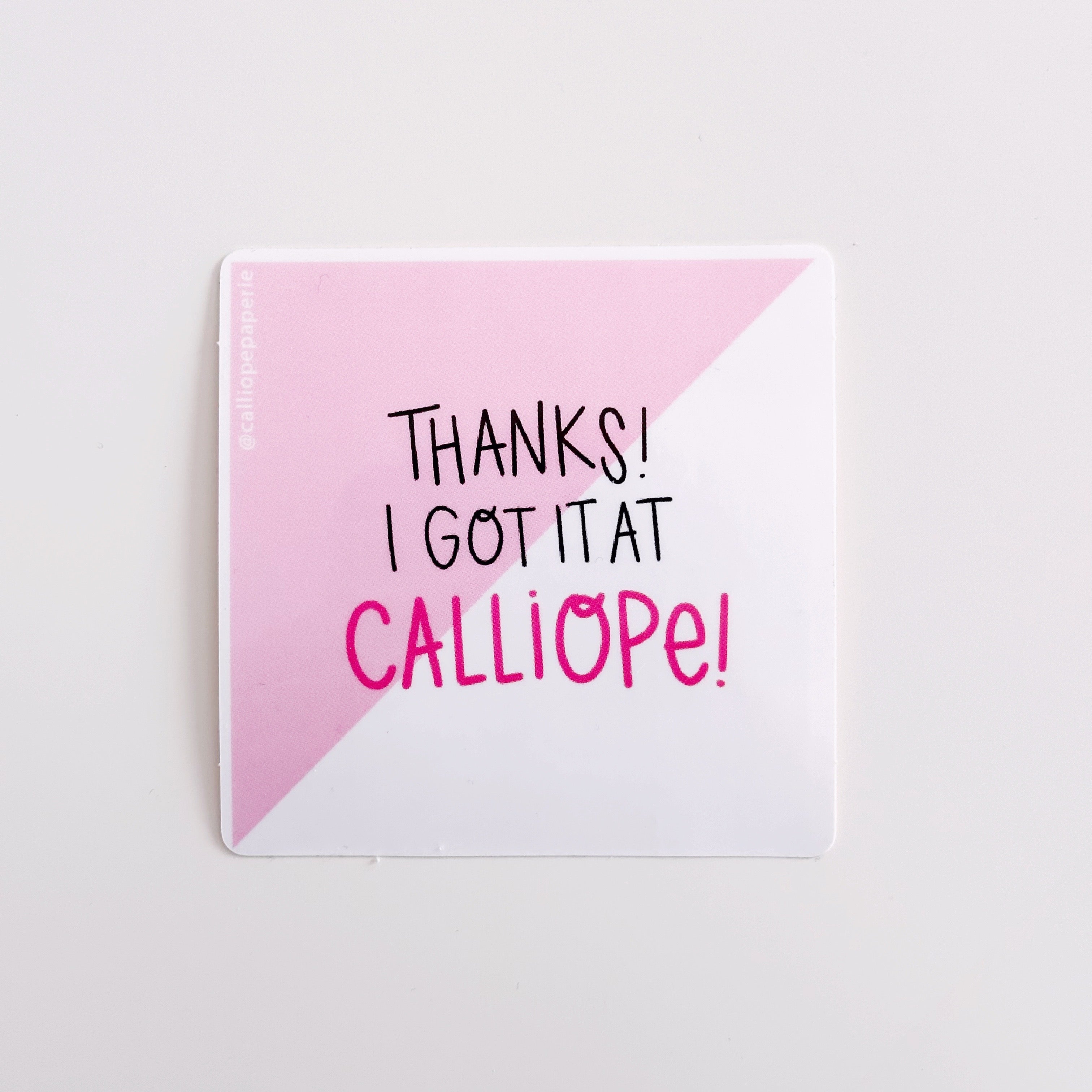 Thanks I Got It At Calliope! Sticker