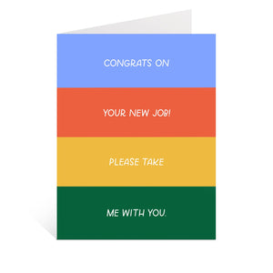 Color block background in blue, red, yellow and green with white text says, “Congrats on your new job!, Please take me with you.”. An envelope is included.           