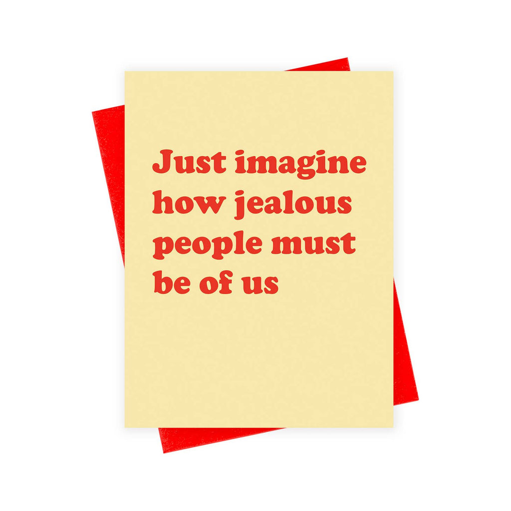 Yellow background with red text says, "Just imagine how jealous people must be of us". Red envelope included. 