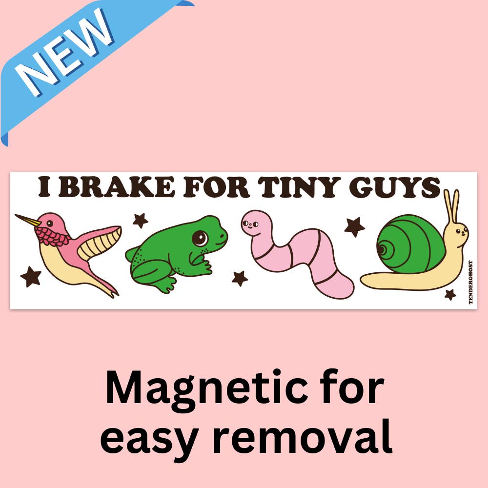 Bumper sticker with white background and images of a bird, frog, worm and snail. Black text says, 'I brake for tiny guys". 
