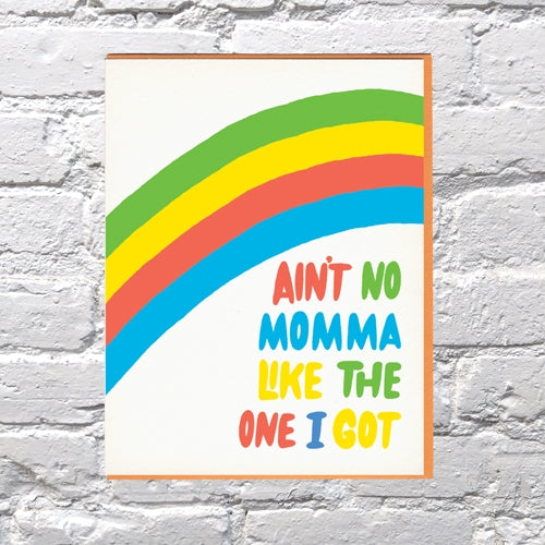 White card with multicolored text saying, “Ain’t No Momma Like the One I Got”. Image of a rainbow. An orange envelope is included.