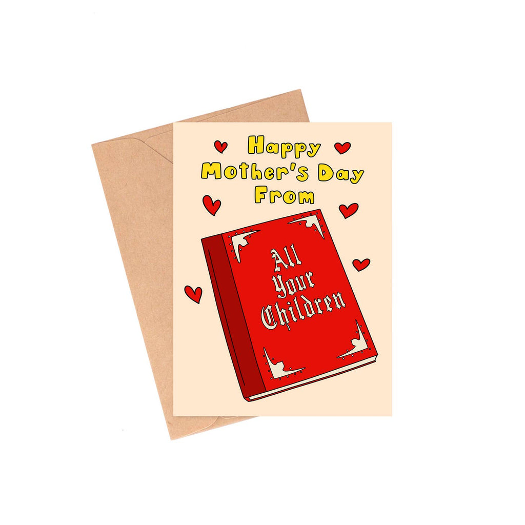 Ivory card with yellow text saying, “Happy Mother’s Day From”. Image of a red book with white text saying, “All Your Children” representing the famous soap opera ‘All My Children’. Red hearts floating in background. A brown envelope is included.
