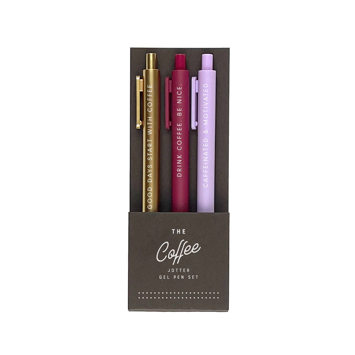 Pen set including gold, sangria and lilac pens with white text says, "Good days start with coffee, drink coffee, be nice., Caffeinated & motivated". 