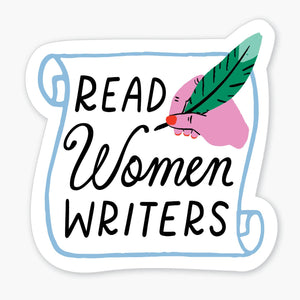 Sticker with white background in the shape of a scroll with black text says, "Read women writers" and image of a pink hand holding a green quill pen. 