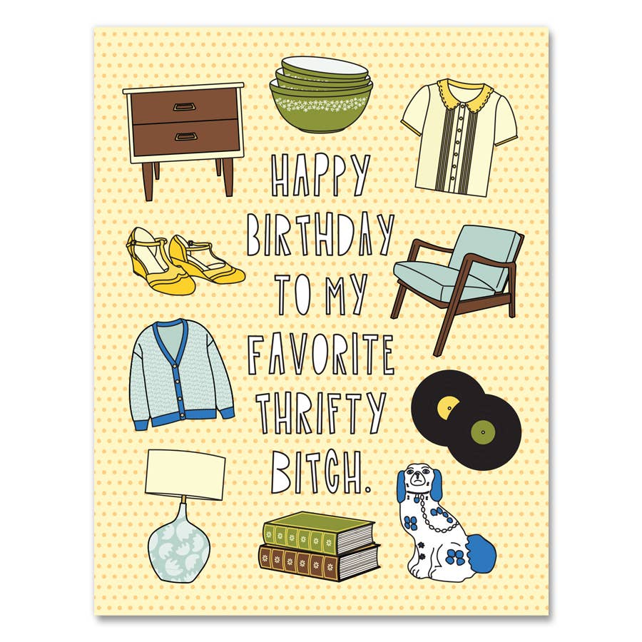 Greeting card with yellow background and images of clothing, furniture, records, shoes and kitchenwares. White text says, "Happy birthday to m favorite thrifty bitch". Envelope included.