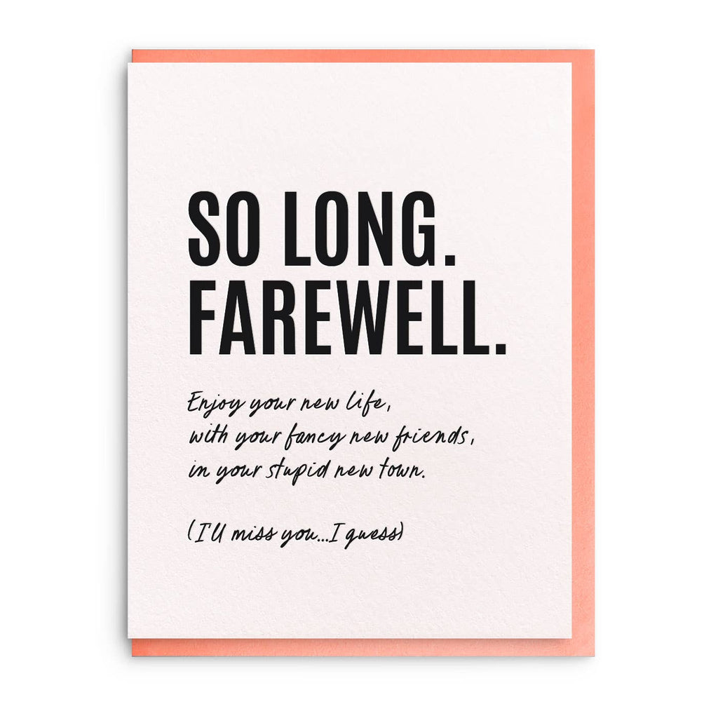 Greeting card with white background and black text says, "So long. Farewell. Enjoy you new life, with your fancy new friends, in your stupid new town. (I'll miss you...I guess). Apricot envelope included.