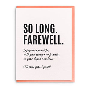 Greeting card with white background and black text says, "So long. Farewell. Enjoy you new life, with your fancy new friends, in your stupid new town. (I'll miss you...I guess). Apricot envelope included.