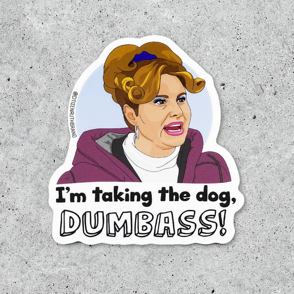 Decorative sticker with white background and image of Legally Blonde character Paulette with black text says, "I'm taking the dog, dumbass!".