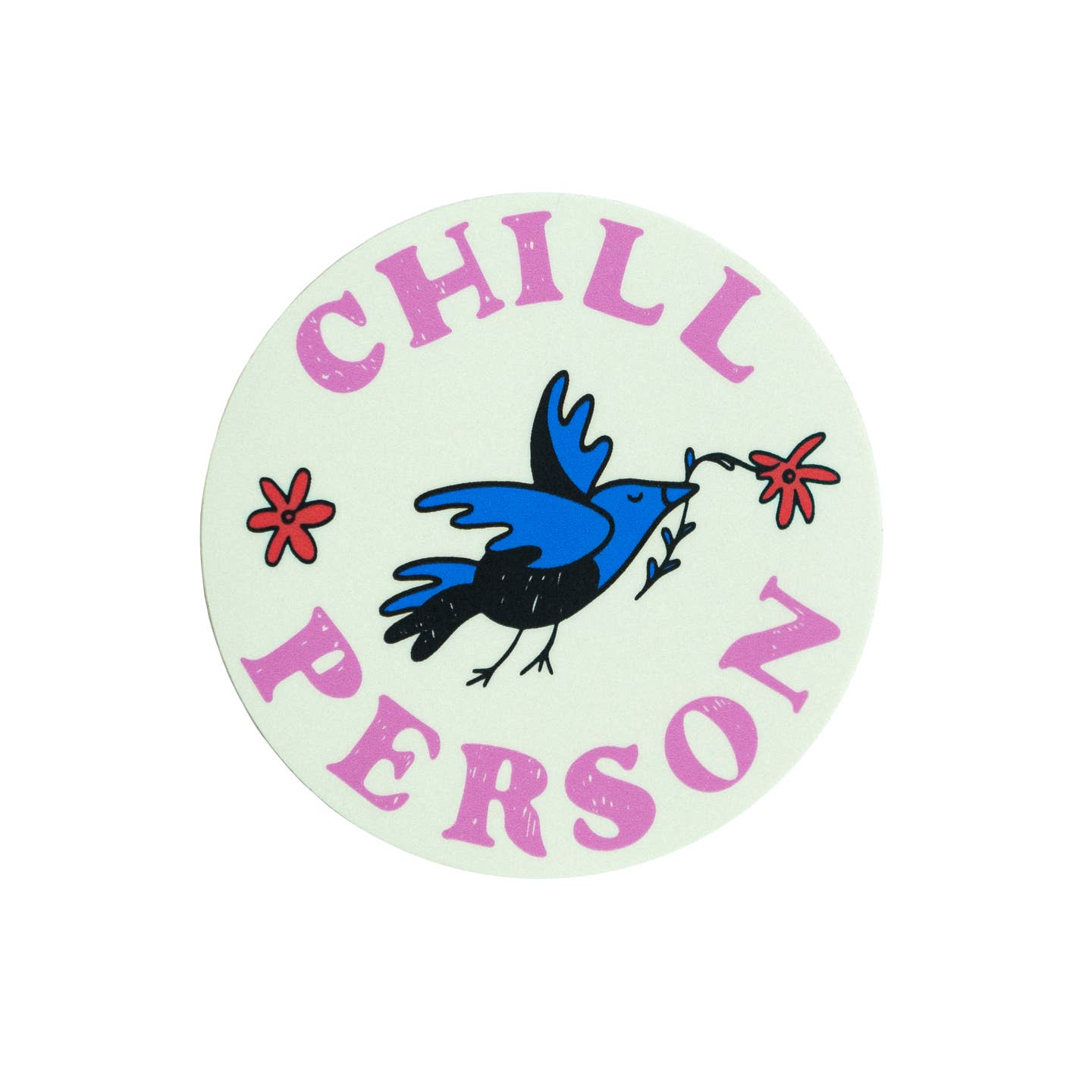 Decorative sticker with pale green background and image of a bluebird holding a red flower with pink text says, "Chill person". 