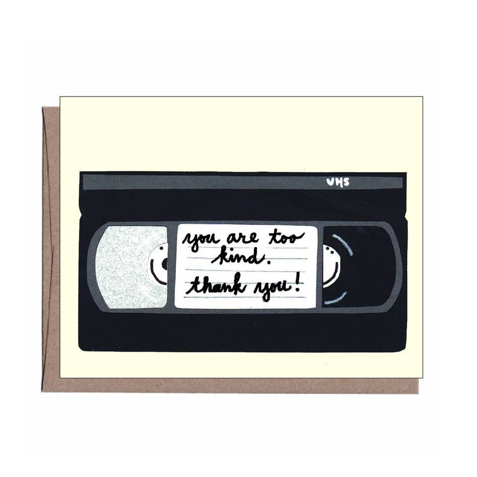 Greeting card depicting a black VHS tape. The label has text that says "You are too kind. Thank you!"
