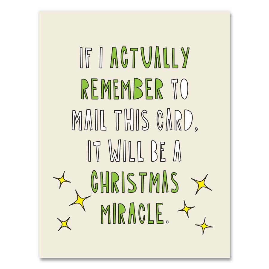 Greeting card with cream background and white and green text says, "If I actually remember to mail this card, it will be a Christmas miracle." Envelope included. 