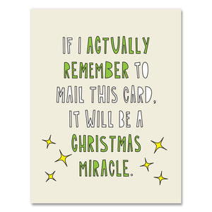 Greeting card with cream background and white and green text says, "If I actually remember to mail this card, it will be a Christmas miracle." Envelope included. 