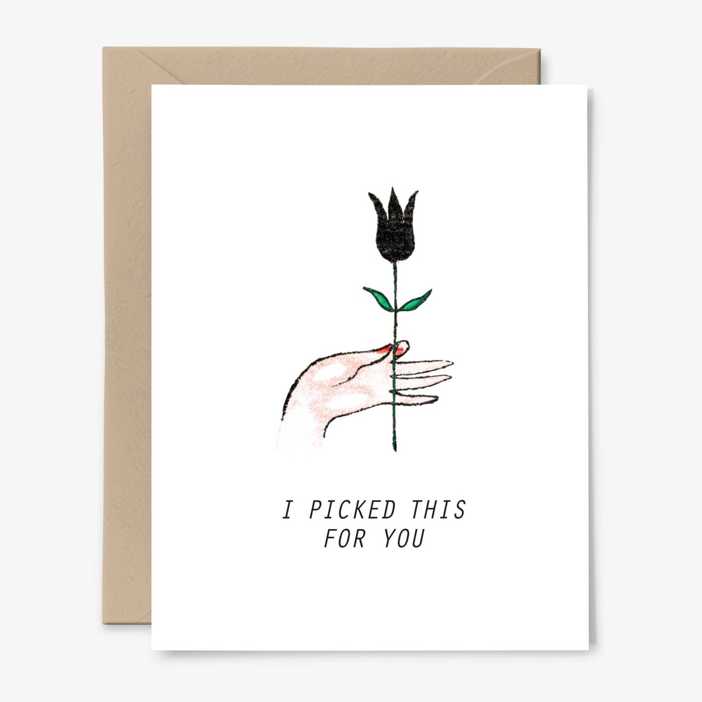I Picked This For You Card
