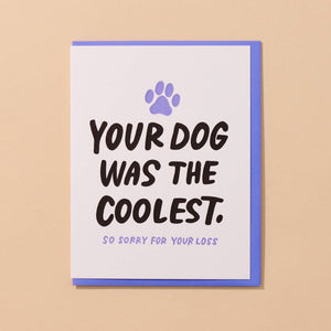 Greeting card with white background and black text says, "Your dog was the coolest." with lilac text says, "So sorry for your loss" and image of lilac paw print. Lilac envelope included. 