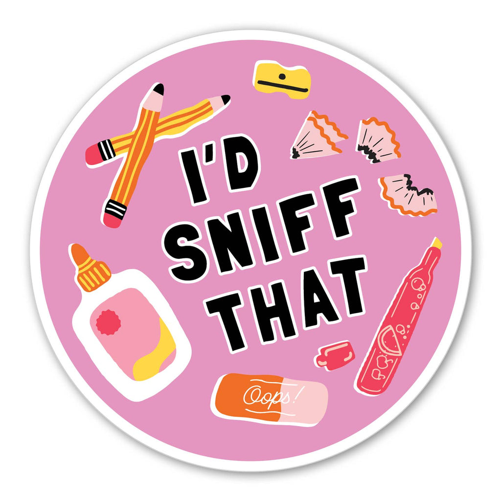 Image of sticker with pink background with images of yellow pencils, bottle of glue, pencil shavings, eraser, sharpener with black text says, "I'd sniff that". 