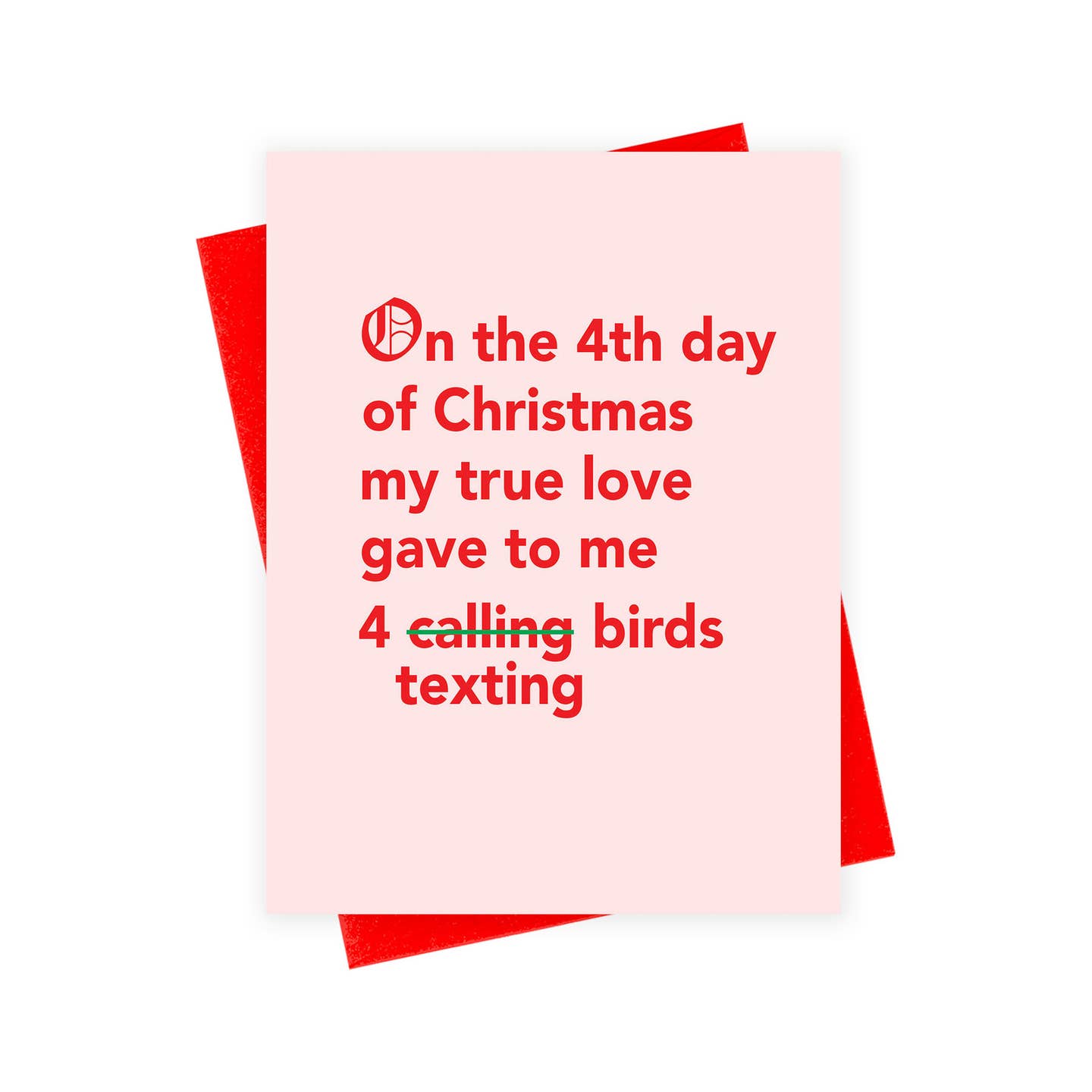 Greeting card with pink background and red text says, "One the 4th day of Christmas my true love gave to me 4 calling birds", calling is crossed out in green and "texting". Red envelope included. 