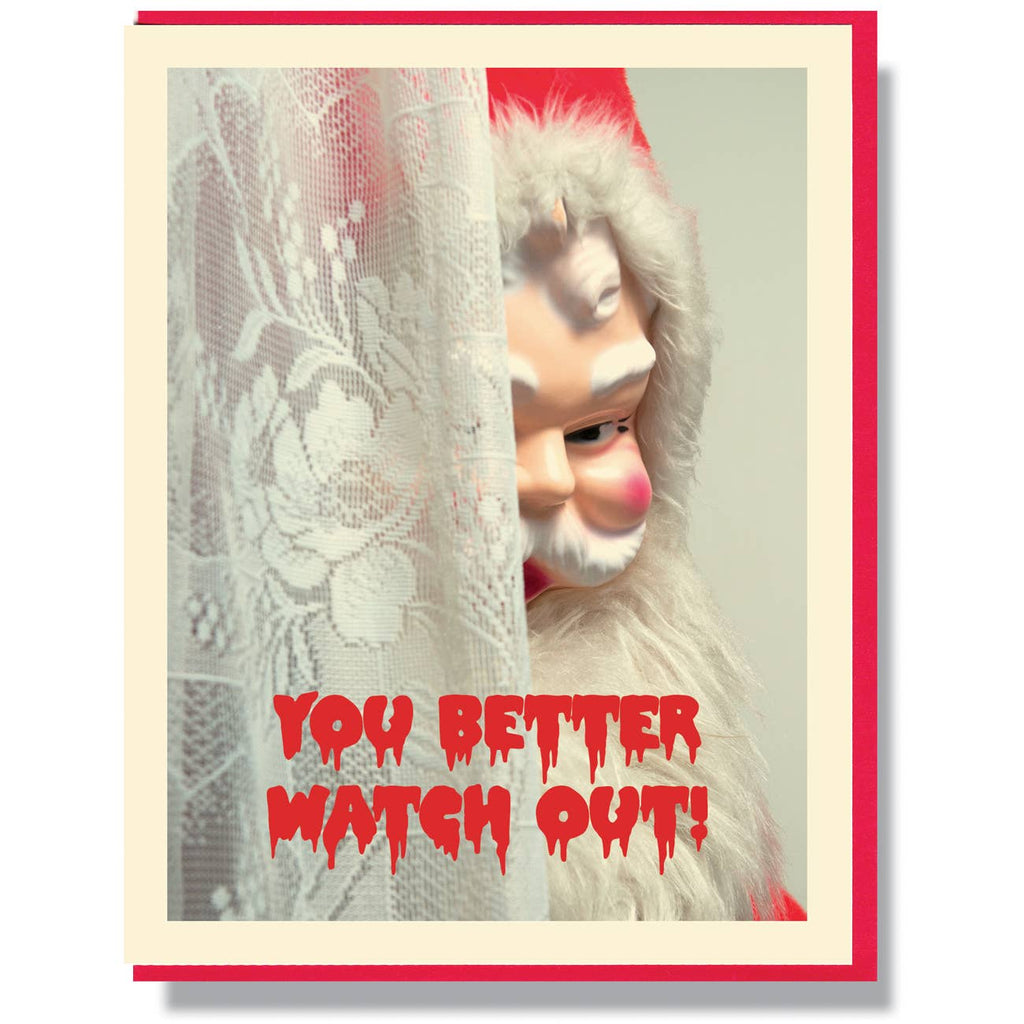 Image of creepy Santa peering in a window with red text that looks like dripping blood says, "You better watch out!".