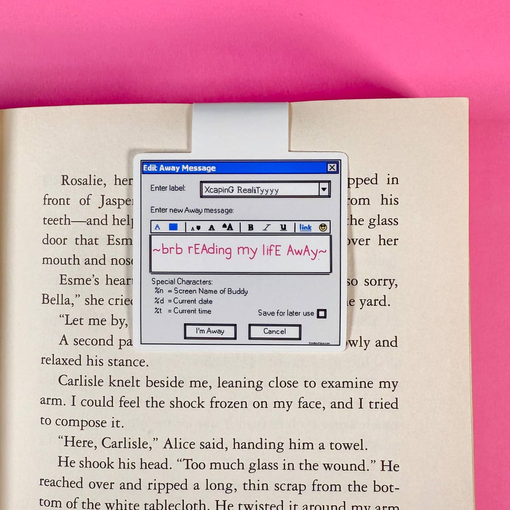  Bookmark in the image of an AIM message box. Pink text says, "brb reading my life away". 