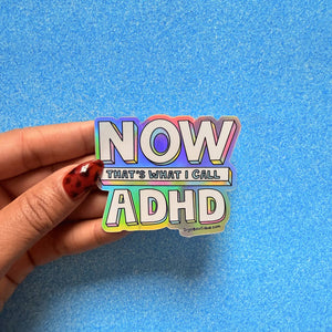 Decorative sticker with iridescent  details and white text says, "Now that's what I call ADHD". 