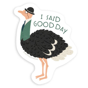 Image of an ostrich wearing a derby hat and a vest and green text says "I said good day". 