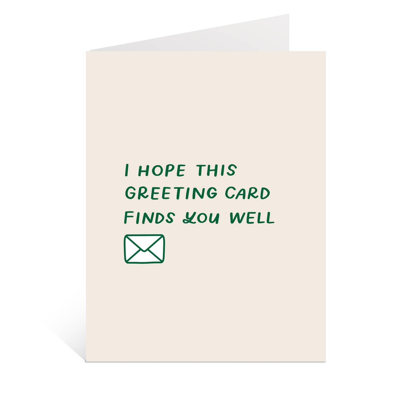 Greeting card with cream background with green text says, "I hope this greeting card finds you well" with image of a white envelope. Envelope included. 