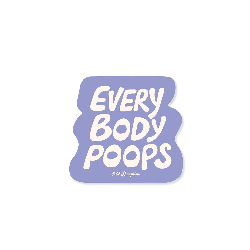 Sticker with blue background and white text says "Every body poops".