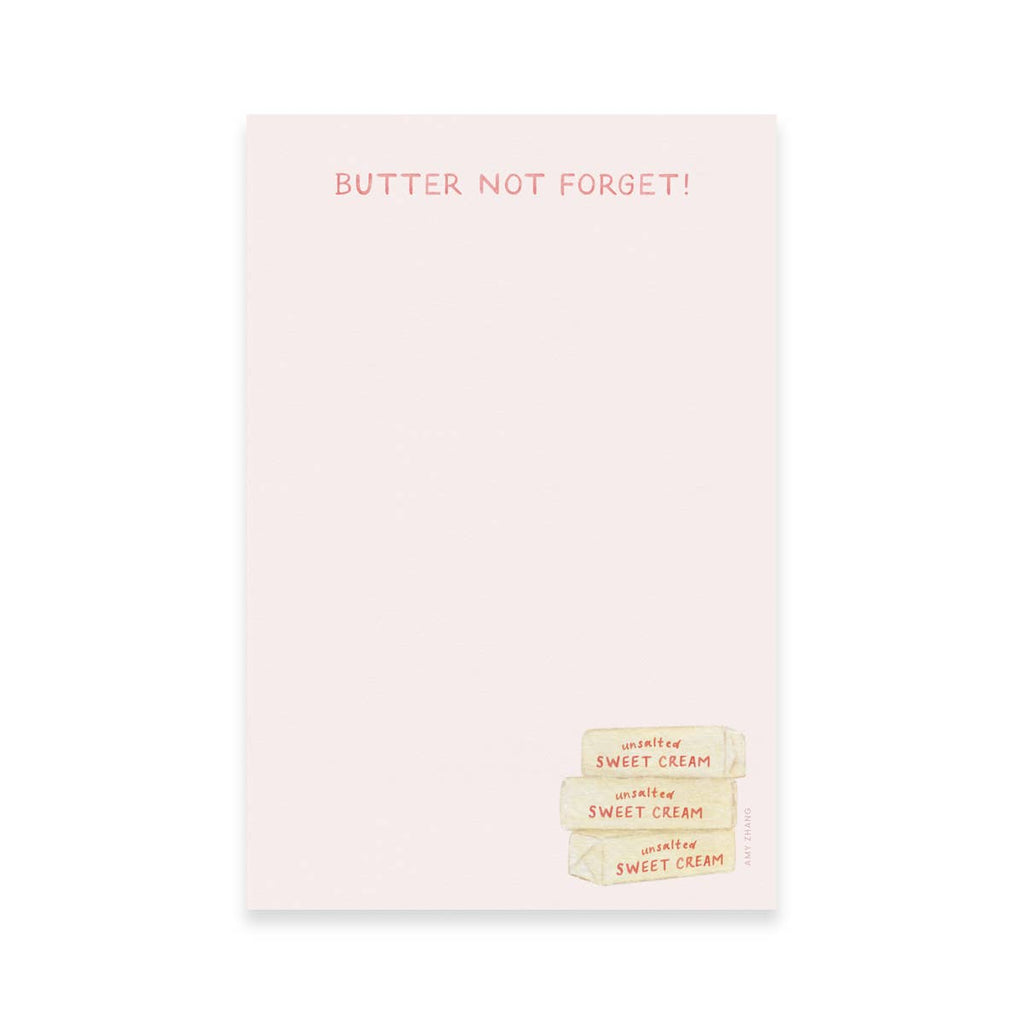 Image of notepad with pale pink background and image of three sticks 
of yellow butter in bottom right hand corner and dark pink text at top says, "Butter Not Forget!".
