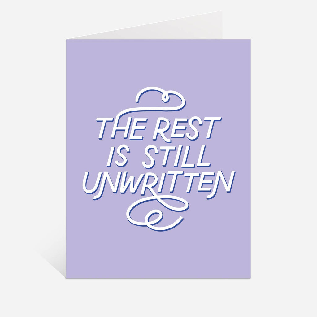 Greeting card with lilac background and white text says, :"The rest is is still unwritten. Envelope included.