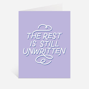 Greeting card with lilac background and white text says, :"The rest is is still unwritten. Envelope included.