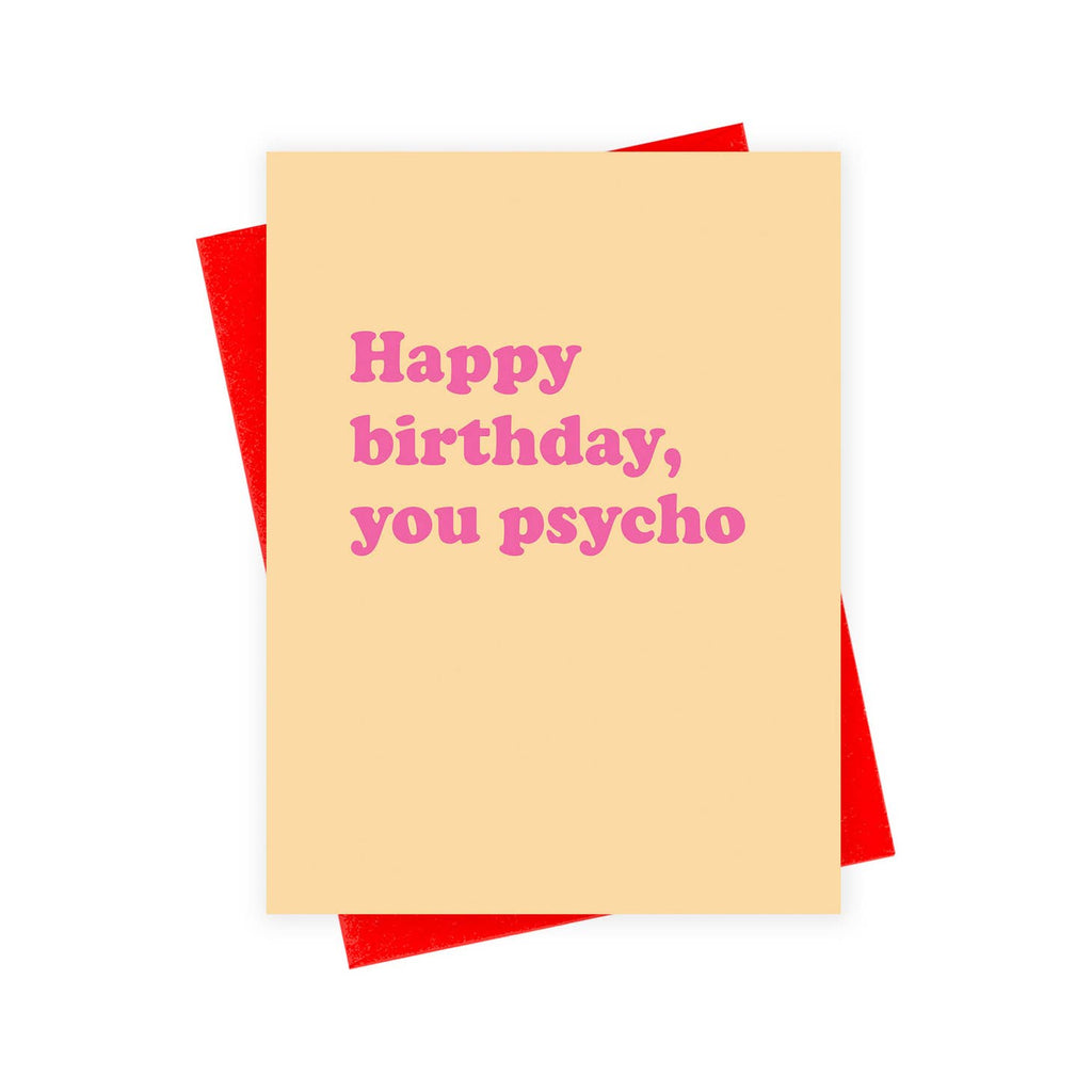 Yellow background with pink text says, "Happy Birthday, you psycho". Red envelope included. 