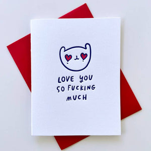 Greeting card with white background with image of a bear face with black outline and heart eyes. Black text says, "Love you so fucking much". Red envelope included. 