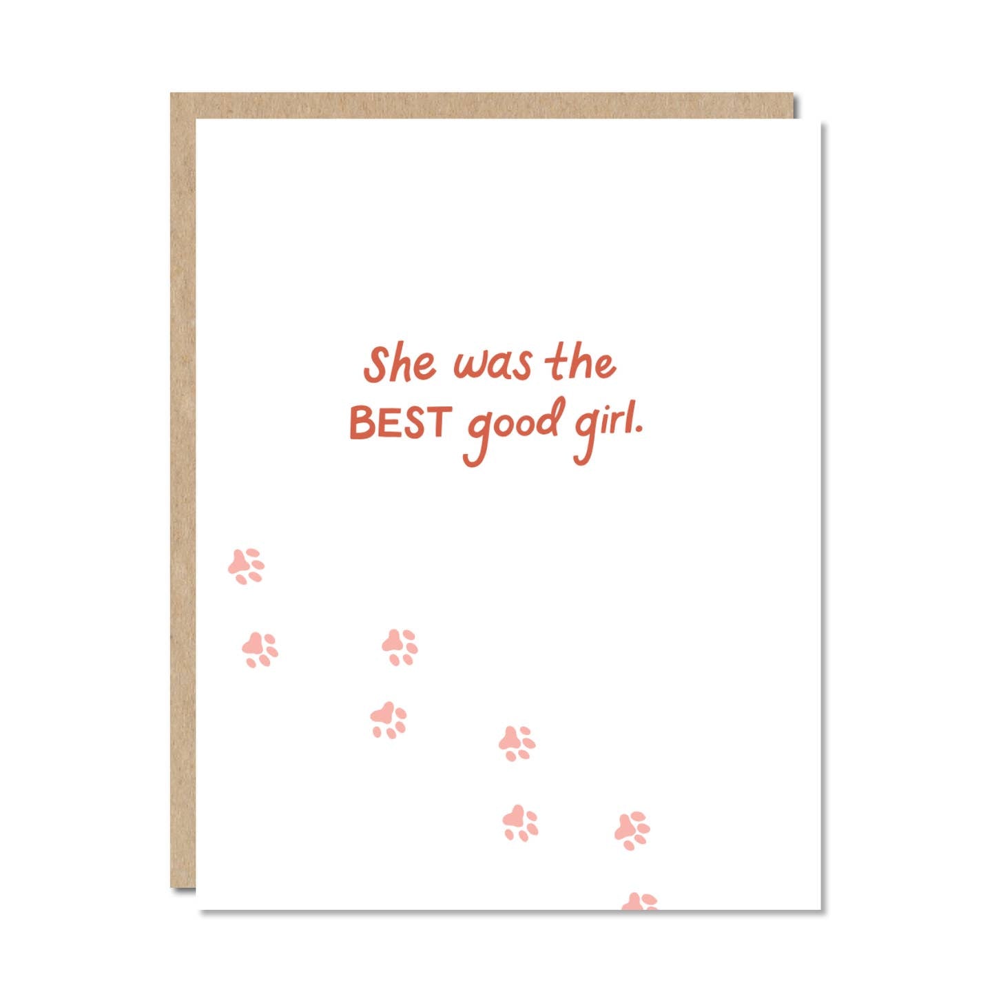 Greeting card with white background and rust text says, "She was the best good girl." with image of paw prints.  Kraft envelope included. 