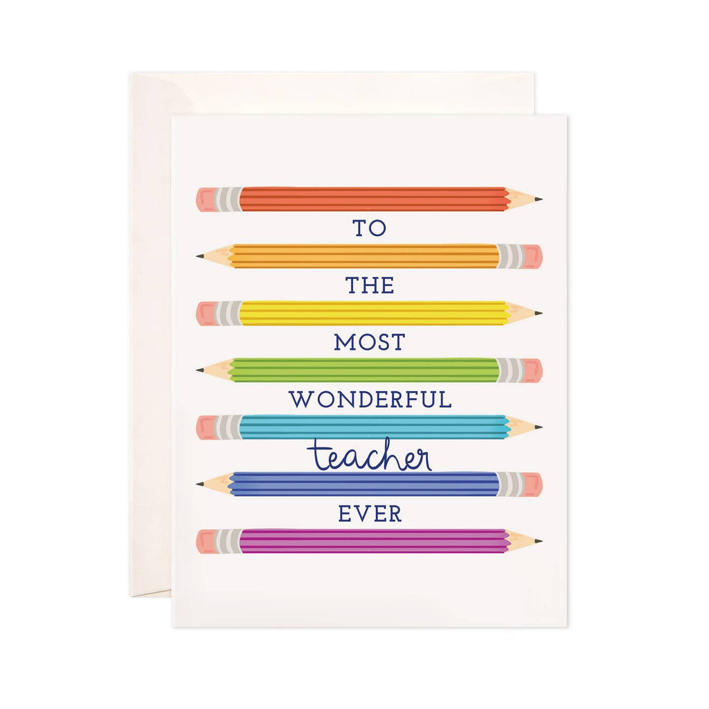 Greeting card with white background and images of pencils in rainbow colors with black text says, "To the most wonderful teacher ever". Envelope included. 