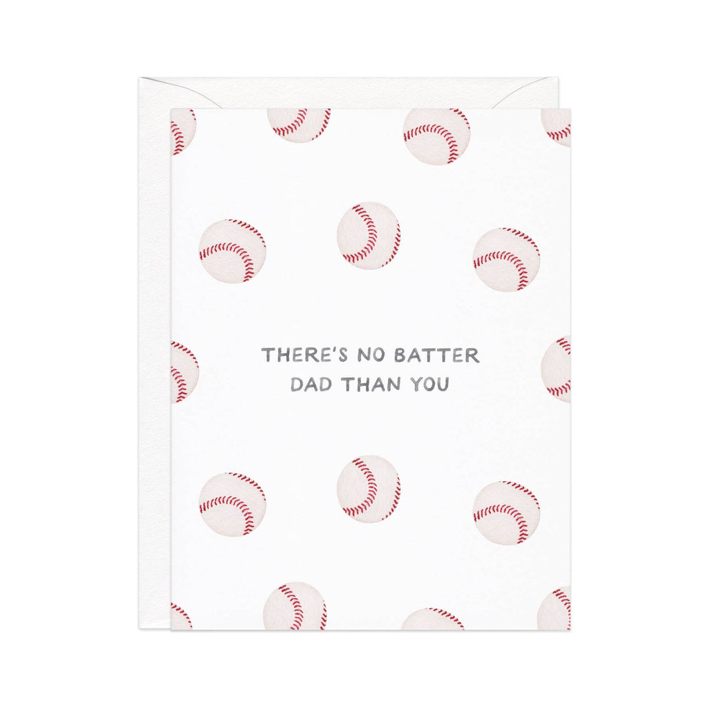 Greeting card with white background with images of white and red baseballs. Black text says "There's no batter Dad than you".  White envelope included, 