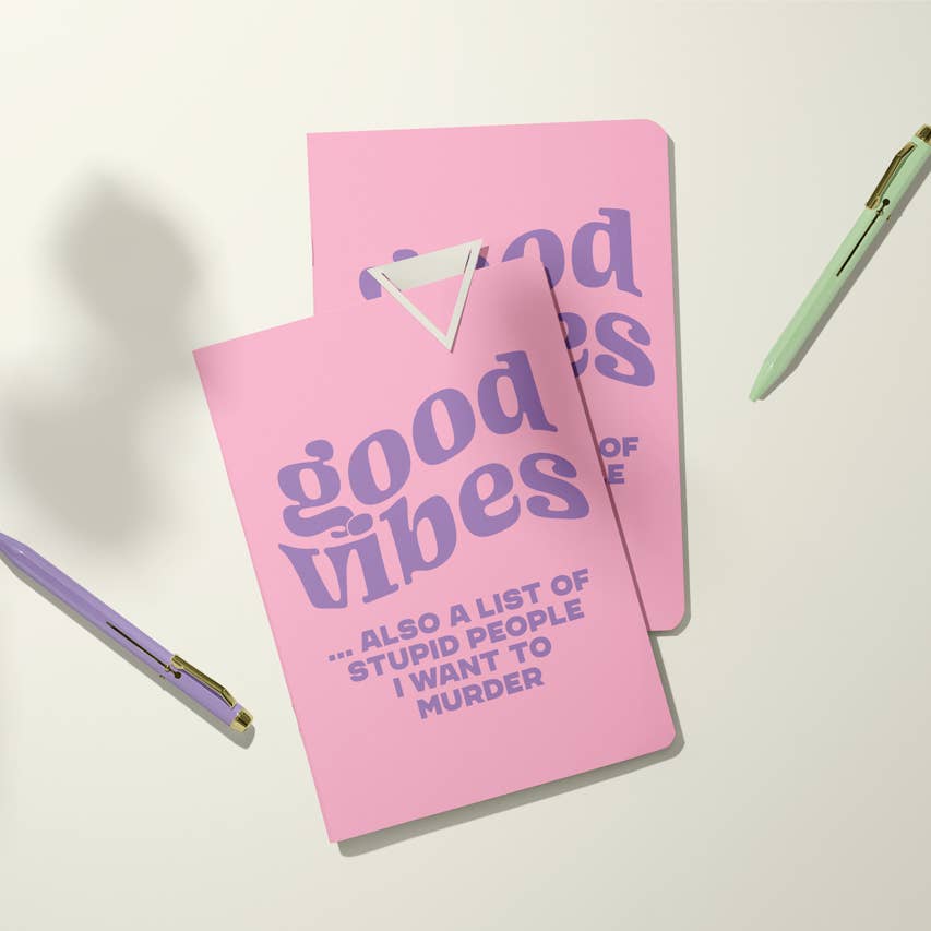 Pink background with purple text says, "Good vibes...also a list of stupid people I want to murder". 