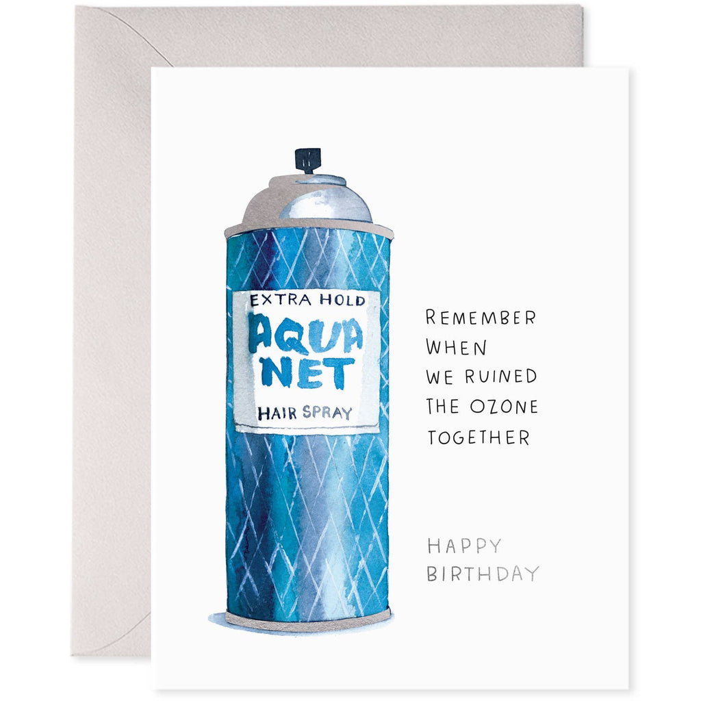 White background with image of a blue can of Aquanet extra hold hairspray. Black text says, “Remember when we ruined the ozone together” and Happy birthday”. Grey envelope included. 