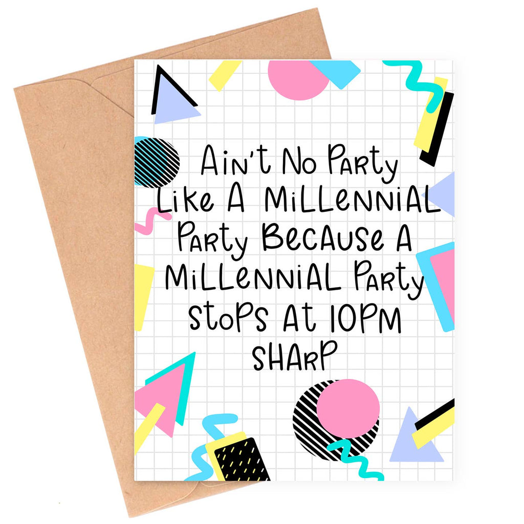Greeting card with pale grid pattern and a border of brightly colored circles, triangles and squiggles with black text says, "Ain't no party like a millennial party because a millennial party stops at 10 pm sharp". Kraft envelope included.