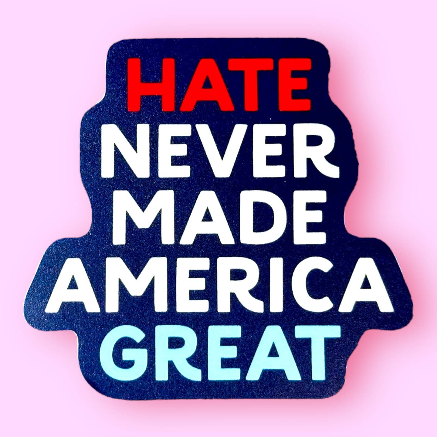 Hate Not Great Sticker
