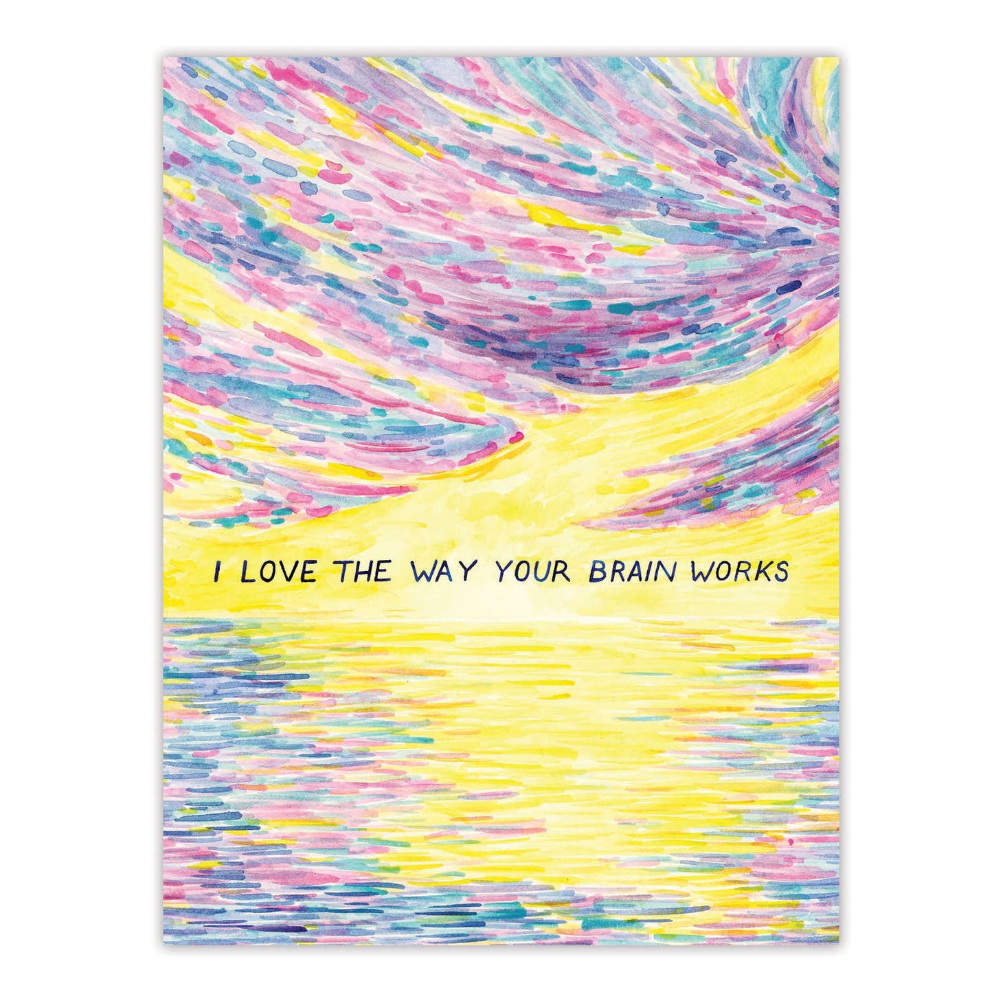 Image of pink, blue, yellow, and white specks with field of yellow with black text says, “I love the way your brain works”. An envelope is included.     