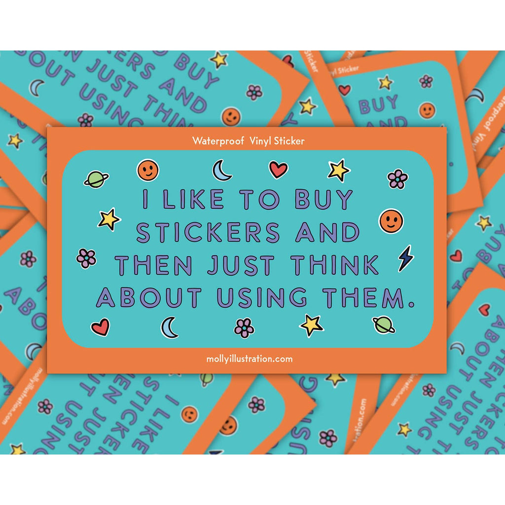 Decorative sticker with blue background and lilac text says, "I like to buy stickers and then just think about using them.".