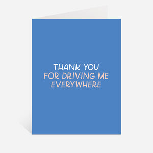 Greeting card with blue background and white and pink text says, "Thank you for driving me everywhere". Envelope included.