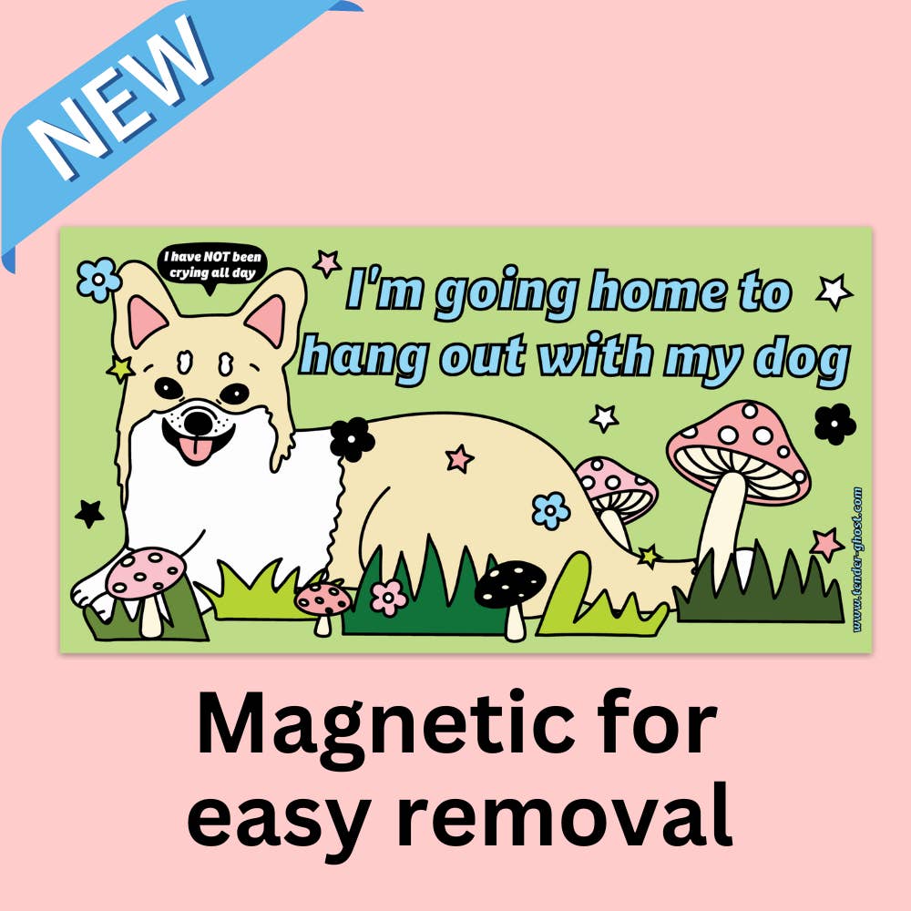 Bumper sticker with light green background and image of a tan and white dog lying on grass with pink and tan toadstools with a word bubble over its head says "I have NOT been crying all day". Blue text says"I'm going home to hang out with my dog". 