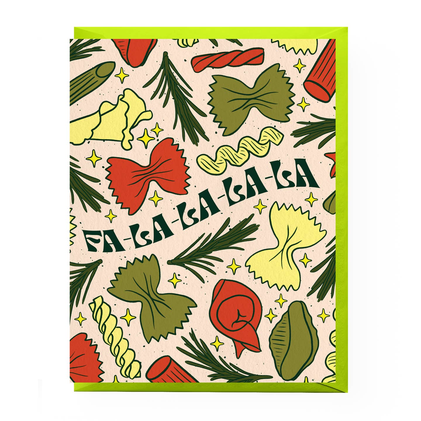 Greeting card wit tan background and images of farfalle pasta in green, red and yellow. Black text says, "Fa-la-la-la-la-la". Neon green envelope included . 