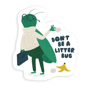 Image of a green bug wearing a sweatherand pants carrying a briefcase throwing away a piece of paper and a banana peel with green text says. "Don't be a litter bug".