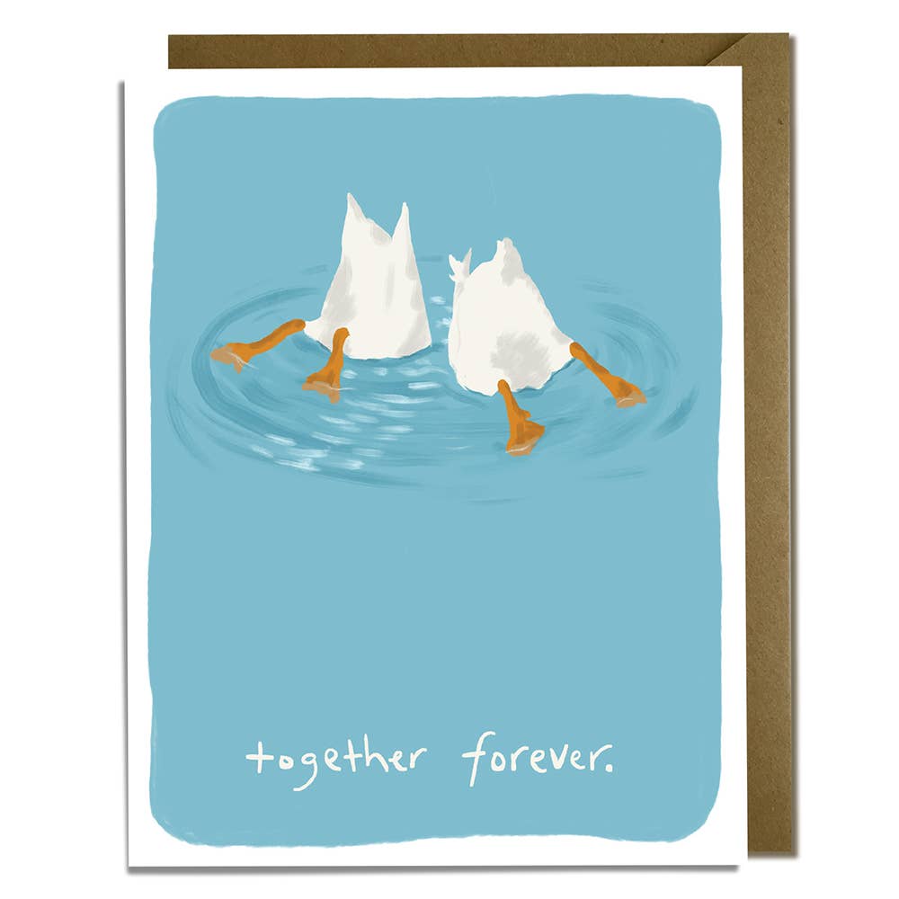Greeting card with blue background and white frame with image of two white ducks with orange feet ducking under water and white text says, "Together forever.". Kraft enveleope included. 