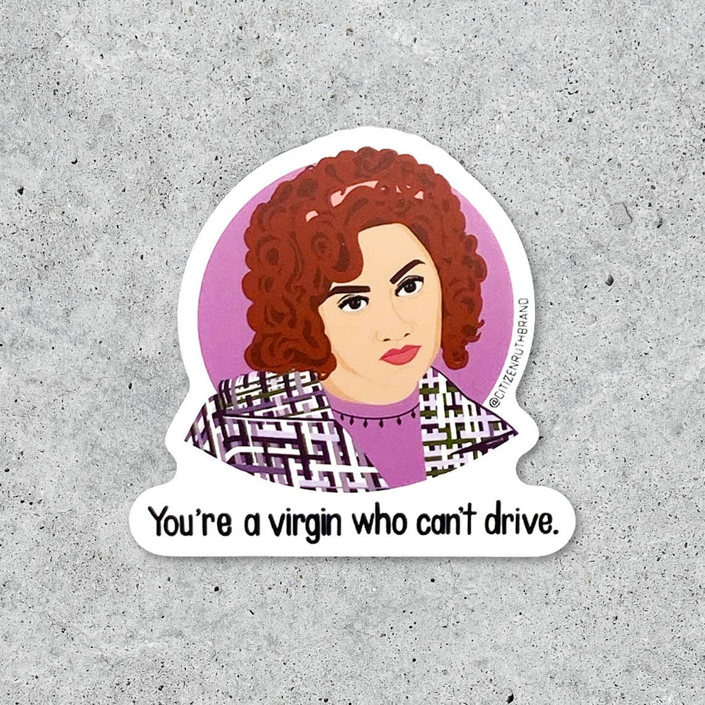 Decorative sticker in the image of Clueless character Tai with black text says, "You're a virgin who can't drive.".