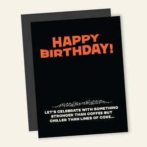 Greeting card with black background and red text says, "Happy Birthday" with white text says, "Let's celebrate with something stronger than coffee but chiller than lines of coke...". Black envelope included. 